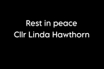 Rest in peace Cllr Linda Hawthorn